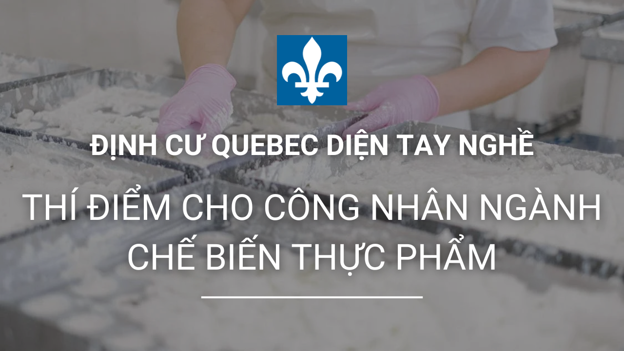 dinh cu quebec thi diem cho cong nhan nganh che bien thuc pham