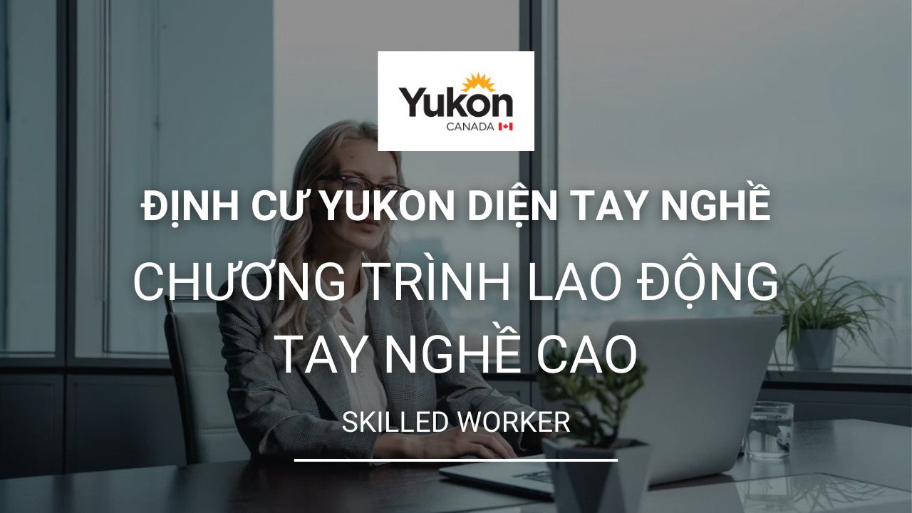 dinh cu yukon dien skilled worker